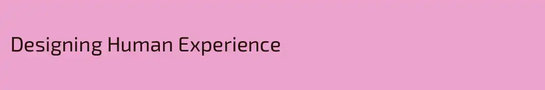 Designing Human Experience